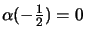 $\textstyle \alpha(-\frac{1}{2}) = 0$