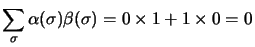 $\displaystyle \sum\limits_\sigma
\alpha (\sigma)\beta (\sigma) = 0 \times 1 + 1 \times 0 =0$