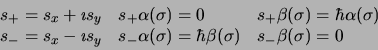 \begin{displaymath}
\begin{array}{lll}
s_+ = s_x + \imath s_y &s_+\alpha(\sigma)...
...ha(\sigma)=\hbar\beta(\sigma)
&s_-\beta(\sigma)=0
\end{array}
\end{displaymath}