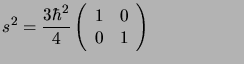 $\displaystyle s^2= \frac{3\hbar^2}{4}\left( \begin{array}{rr}1&0   0&1\end{array} \right)
\mbox{\hspace*{2cm}}$