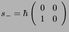 $\displaystyle s_-= \hbar\left( \begin{array}{rr}0&0   1&0\end{array} \right)$