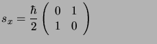 $\displaystyle s_x=\frac{\hbar}{2}\left( \begin{array}{rr}0&1   1&0\end{array} \right)
\mbox{\hspace*{2cm}}$