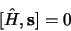 \begin{displaymath}
\lbrack \hat H, {\bf s}\rbrack = 0
\end{displaymath}