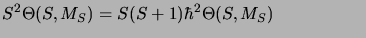 $\displaystyle S^2\Theta(S, M_S)=S(S+1)\hbar^2\Theta(S, M_S) \mbox{\hspace{2cm}}$