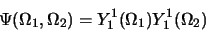 \begin{displaymath}
\Psi(\Omega_1, \Omega_2)= Y_1^1(\Omega_1) Y_1^1(\Omega_2)
\end{displaymath}