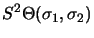 $\displaystyle S^2\Theta (\sigma_1, \sigma_2)$