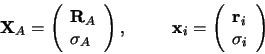 \begin{displaymath}
{\mathbf X}_A = \left(\begin{array}{l} {\mathbf R}_A \sig...
...begin{array}{l} {\mathbf r}_i \sigma_i \end{array}
\right)
\end{displaymath}