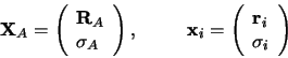 \begin{displaymath}
{\mathbf X}_A = \left(\begin{array}{l} {\mathbf R}_A  \sig...
...begin{array}{l} {\mathbf r}_i  \sigma_i \end{array}
\right)
\end{displaymath}