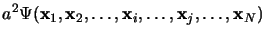 $\displaystyle a^2\Psi({\bf x}_1, {\bf x}_2, \dots, {\bf x}_i, \dots,
{\bf x}_j, \dots, {\bf x}_N)$