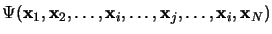 $\displaystyle \Psi({\bf x}_1, {\bf x}_2, \dots, {\bf x}_i, \dots, {\bf x}_j, \dots, {\bf x}_i, {\bf x}_N)$