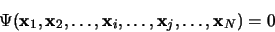 \begin{displaymath}
\Psi({\bf x}_1, {\bf x}_2, \dots, {\bf x}_i, \dots, {\bf x}_j, \dots, {\bf x}_N) = 0
\end{displaymath}