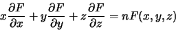 \begin{displaymath}
x\frac{\partial F}{\partial x} +
y\frac{\partial F}{\partial y} +
z\frac{\partial F}{\partial z} = nF(x, y, z) \end{displaymath}