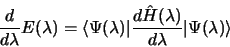 \begin{displaymath}
\frac{d}{d\lambda}E(\lambda) = \langle\Psi(\lambda)\vert\frac{d\hat H(\lambda)}
{d\lambda}\vert\Psi(\lambda)\rangle
\end{displaymath}