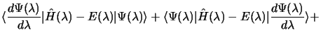 $\displaystyle \langle\frac{d\Psi(\lambda)}{d\lambda}
\vert \hat H(\lambda) - E(...
...\vert \hat H(\lambda) -
E(\lambda)\vert\frac{d\Psi(\lambda)}{d\lambda}\rangle +$