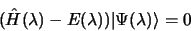 \begin{displaymath}(\hat H(\lambda) - E(\lambda))\vert\Psi(\lambda)\rangle = 0
\end{displaymath}