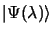 $\vert\Psi(\lambda)\rangle$