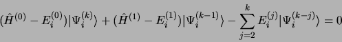 \begin{displaymath}
(\hat H^{(0)} - E_i^{(0)})\vert\Psi_i^{(k)}\rangle + (\hat H...
...- \sum\limits_{j=2}^k E_i^{(j)}
\vert\Psi_i^{(k-j)}\rangle = 0
\end{displaymath}