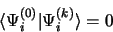 \begin{displaymath}
\langle\Psi_i^{(0)}\vert\Psi_i^{(k)}\rangle = 0
\end{displaymath}