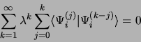 \begin{displaymath}
\sum\limits_{k=1}^\infty \lambda^k\sum\limits_{j=0}^k \langle\Psi_i^{(j)}\vert
\Psi_i^{(k-j)}\rangle = 0
\end{displaymath}
