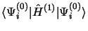 $\displaystyle \langle\Psi_i^{(0)}\vert\hat H^{(1)}\vert\Psi_i^{(0)}\rangle$