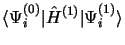 $\displaystyle \langle\Psi_i^{(0)}\vert\hat H^{(1)}\vert\Psi_i^{(1)}\rangle$