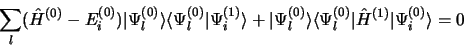 \begin{displaymath}
\sum\limits_l(\hat H^{(0)} -
E_i^{(0)})\vert\Psi_l^{(0)}\ran...
...angle\Psi_l^{(0)}\vert\hat
H^{(1)}\vert\Psi_i^{(0)}\rangle = 0
\end{displaymath}