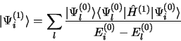 \begin{displaymath}
\vert\Psi_i^{(1)}\rangle =
\sum\limits_l\frac{\vert\Psi_l^{(...
...rt\hat
H^{(1)}\vert\Psi_i^{(0)}\rangle}{E_i^{(0)} - E_l^{(0)}}
\end{displaymath}