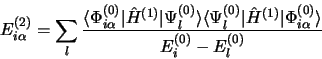 \begin{displaymath}
E_{i\alpha}^{(2)} = \sum\limits_l\frac{\langle\Phi_{i\alpha}...
...^{(1)}\vert\Phi_{i\alpha}^{(0)}\rangle}{E_i^{(0)} - E_l^{(0)}}
\end{displaymath}