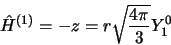 \begin{displaymath}
\hat H^{(1)} = -z = r\sqrt{\frac{4\pi}{3}}Y_1^0
\end{displaymath}