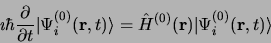 \begin{displaymath}
\imath\hbar \frac{\partial}{\partial t} \vert \Psi^{(0)}_i({...
...
= \hat H^{(0)}({\bf r})\vert \Psi^{(0)}_i({\bf r}, t)\rangle
\end{displaymath}