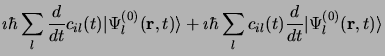 $\displaystyle \imath\hbar\sum\limits_l\frac{d}{dt}c_{il} (t) \vert\Psi_l^{(0)}(...
...hbar\sum\limits_l c_{il} (t) \frac{d}{dt}
\vert\Psi_l^{(0)}({\bf r}, t) \rangle$
