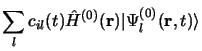 $\displaystyle \sum\limits_l c_{il} (t) \hat H^{(0)}
({\bf r})\vert\Psi_l^{(0)}({\bf r}, t)\rangle \cr$