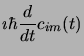 $\displaystyle \imath\hbar \frac{d}{dt}c_{im} (t)$