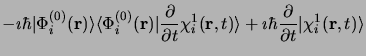 $\displaystyle \cr -\imath\hbar
\vert\Phi_i^{(0)}({\bf r})\rangle\langle \Phi_i^...
...le + \imath\hbar
\frac{\partial}{\partial t} \vert\chi_i^{1}({\bf r}, t)\rangle$