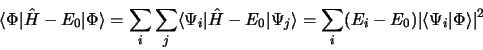 \begin{displaymath}
\langle\Phi\vert\hat H - E_0 \vert \Phi\rangle = \sum_i\sum_...
...= \sum_i (E_i - E_0)\vert
\langle\Psi_i\vert\Phi\rangle\vert^2
\end{displaymath}