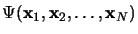 $ \Psi({\bf x}_1, {\bf x}_2, \dots,{\bf x}_N) $