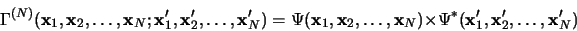 \begin{displaymath}
\Gamma^{(N)}({\bf x}_1, {\bf x}_2, \dots,{\bf x}_N; {\bf x}^...
...st({\bf x}^\prime_1, {\bf x}^\prime_2,
\dots,{\bf x}^\prime_N)
\end{displaymath}