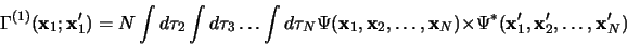 \begin{displaymath}
\Gamma^{(1)}({\bf x}_1; {\bf x}^\prime_1) = N\int d\tau_2\in...
...st({\bf x}^\prime_1, {\bf x}^\prime_2, \dots,{\bf x}^\prime_N)
\end{displaymath}