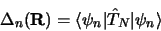 \begin{displaymath}\Delta_n ({\bf R}) = \langle\psi_n\vert\hat T_N\vert\psi_n\rangle\end{displaymath}