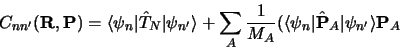 \begin{displaymath}
C_{nn^\prime} ({\bf R, P}) = \langle\psi_n\vert\hat
T_N\vert...
...\psi_n\vert\hat
{\bf P}_A\vert\psi_{n^\prime}\rangle{\bf P}_A
\end{displaymath}