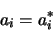 \begin{displaymath}
a_i=a^\ast_i
\end{displaymath}