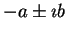 $-a\pm\imath b$