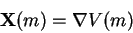 \begin{displaymath}\mathbf X(m)=\nabla V(m) \end{displaymath}