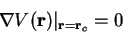 \begin{displaymath}\nabla V(\mathbf r)\vert_{\mathbf r=\mathbf r_c}=0\end{displaymath}