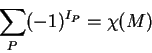 \begin{displaymath}\sum\limits_P (-1)^{I_P}=\chi(M) \end{displaymath}