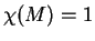 $\chi(M)=1$