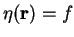 $\eta(\mathbf r) = f$