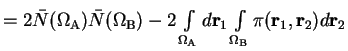 $\textstyle = 2\bar N(\Omega_{\mathrm A})\bar N(\Omega_{\mathrm B})-2\int\limi......{\bf r}_1\int\limits_{\Omega_{\mathrm B}} \pi({\bf r}_1,{\bf r}_2) d{\bf r}_2$