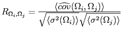$R_{\Omega_i, \Omega_j}=
\frac{\displaystyle\langle \widehat{cov}(\Omega_i, \Ome...
...sqrt{\langle\sigma^2(\Omega_i)\rangle}
\sqrt{\langle\sigma^2(\Omega_j)\rangle}}$